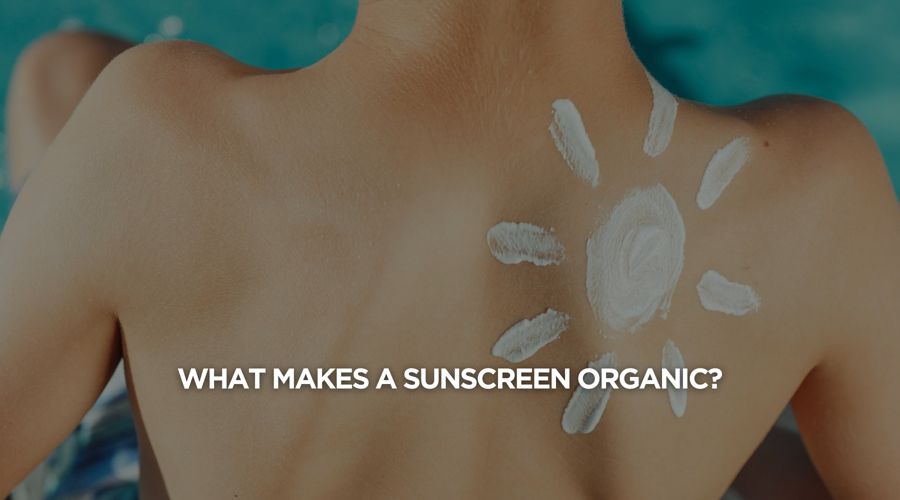 What Makes a Sunscreen 'Organic'? – Sparms Au B2B