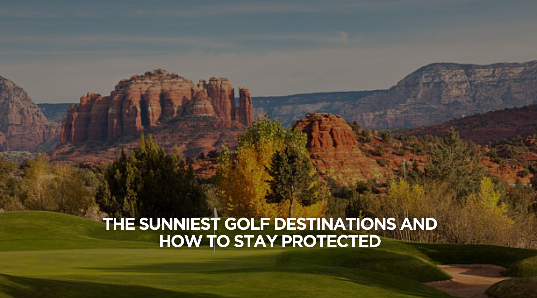The Sunniest Golf Destinations and How to Stay Protected