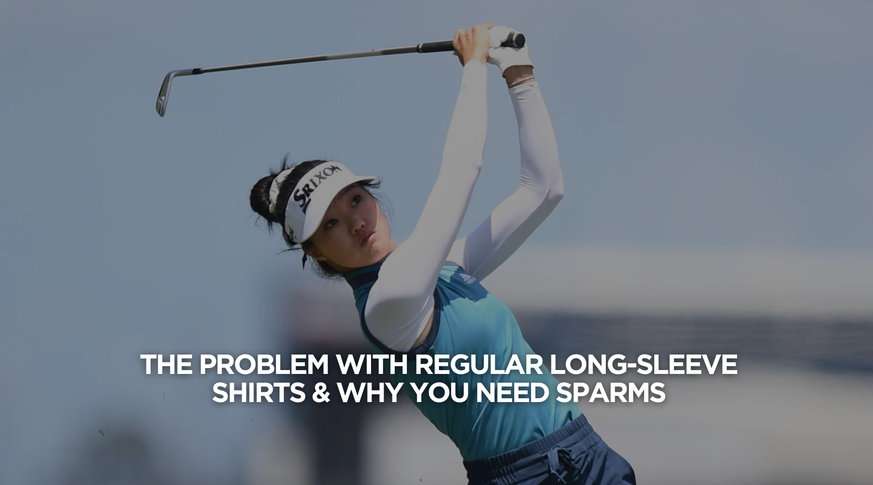 The Problem With Regular Long-Sleeve Shirts & Why You Need SParms