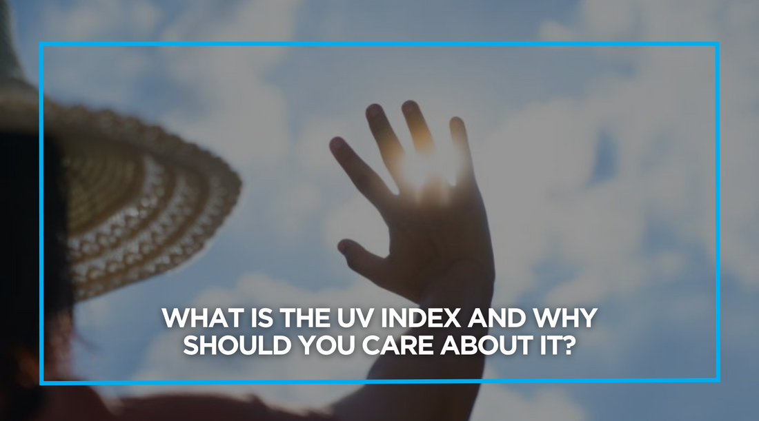 What is the UV Index and Why Should You Care About It?