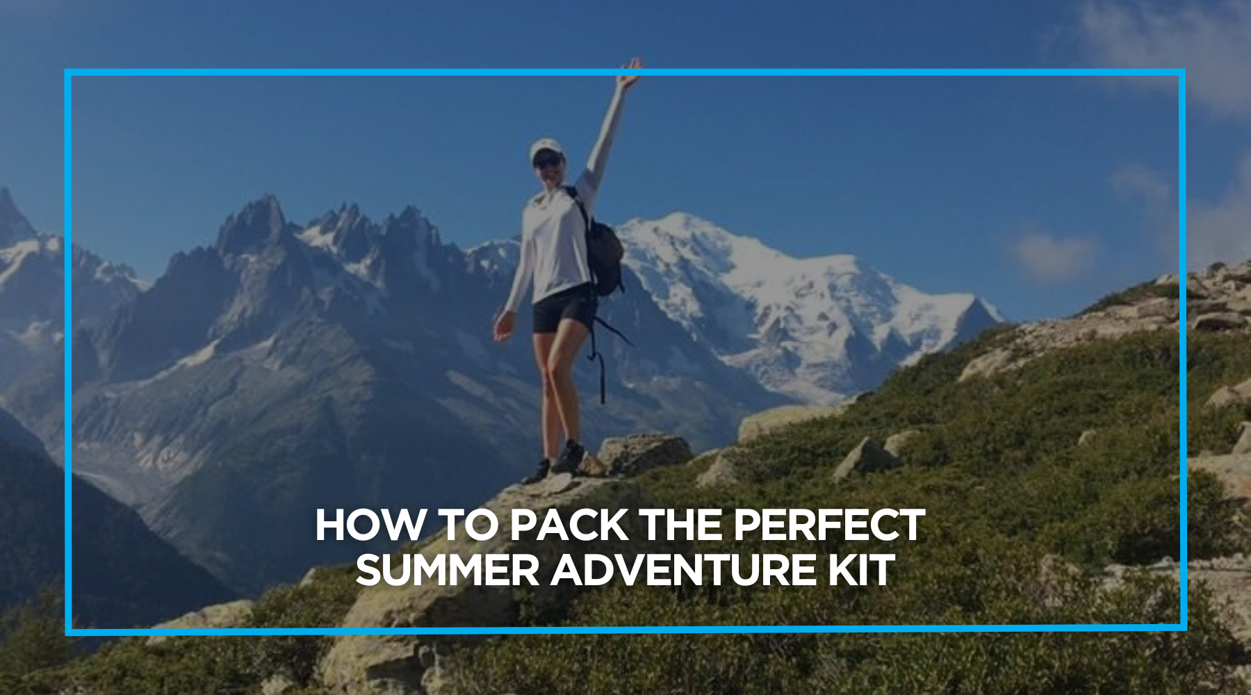 How to Pack the Perfect Summer Adventure Kit